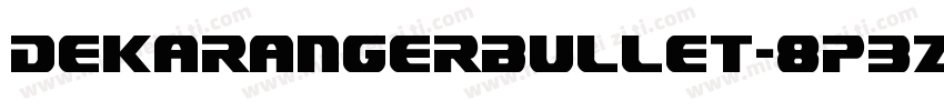 DekarangerBullet-8p3Z字体转换