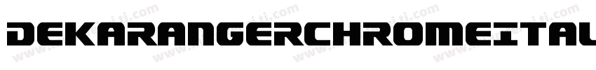DekarangerChromeItalic-nz6R字体转换
