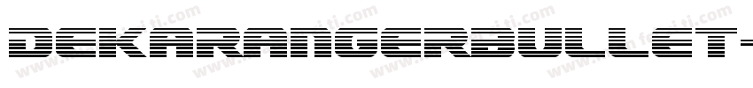 DekarangerBullet-8p3Z字体转换