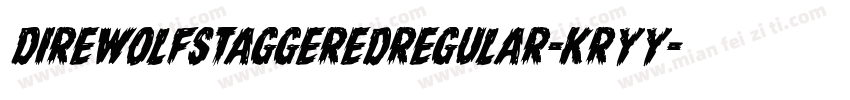 DireWolfStaggeredRegular-Kryy字体转换