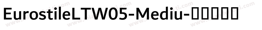 EurostileLTW05-Mediu字体转换