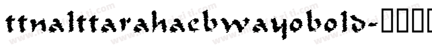 ttnalttarahaebwayobold字体转换