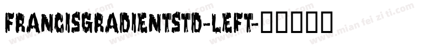 FrancisGradientStd-Left字体转换