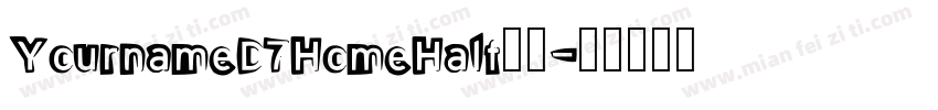 YournameD7HomeHalf字体字体转换