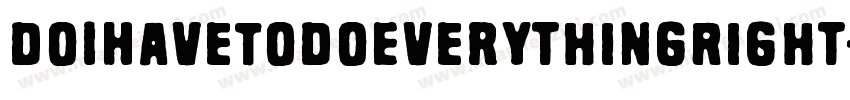 DoIHaveToDoEverythingRight-7YED字体转换
