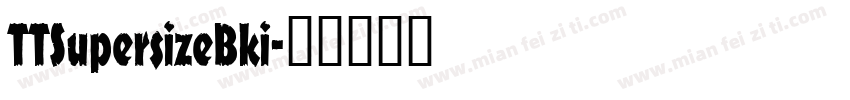 TTSupersizeBki字体转换