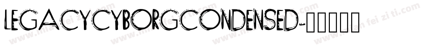 LEGACYCYBORGCONDENSED字体转换