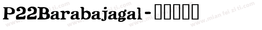 P22Barabajagal字体转换