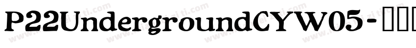 P22UndergroundCYW05字体转换