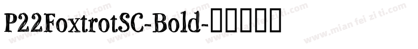 P22FoxtrotSC-Bold字体转换
