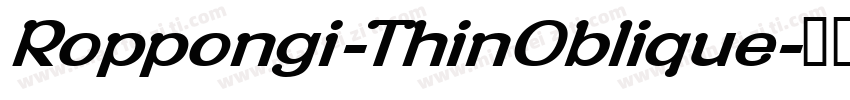 Roppongi-ThinOblique字体转换