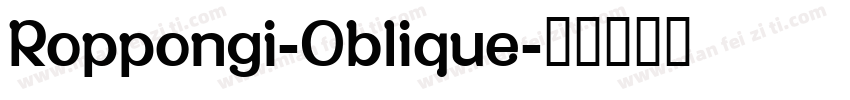 Roppongi-Oblique字体转换