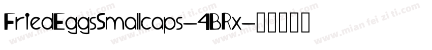FriedEggsSmallcaps-4BRx字体转换