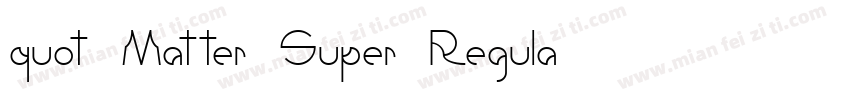 quot;Matter-Super-Regula字体转换