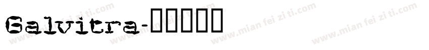 Galvitra字体转换