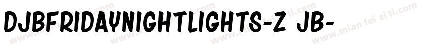 DjbFridayNightLights-Z8jB字体转换