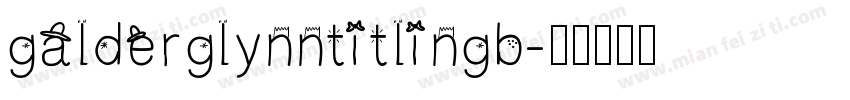 galderglynntitlingb字体转换