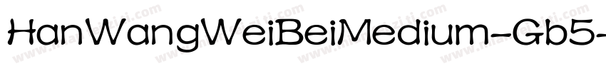 HanWangWeiBeiMedium-Gb5-Bold字体转换