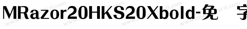 MRazor20HKS20Xbold字体转换