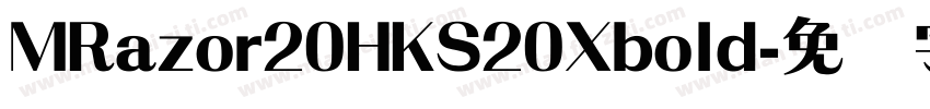 MRazor20HKS20Xbold字体转换