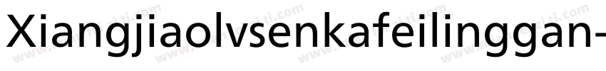 Xiangjiaolvsenkafeilinggan字体转换