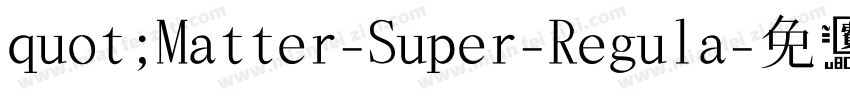 quot;Matter-Super-Regula字体转换