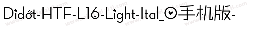Didot-HTF-L16-Light-Ital_0手机版字体转换