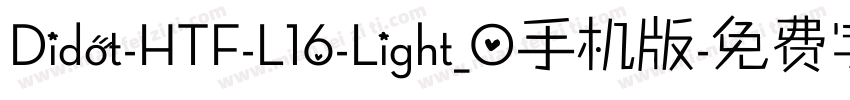 Didot-HTF-L16-Light_0手机版字体转换