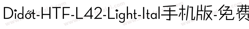 Didot-HTF-L42-Light-Ital手机版字体转换