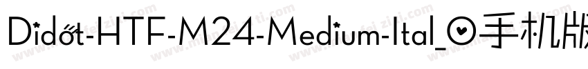 Didot-HTF-M24-Medium-Ital_0手机版字体转换