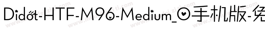 Didot-HTF-M96-Medium_0手机版字体转换