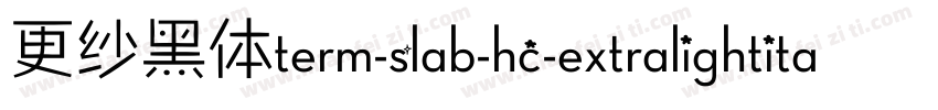 更纱黑体term-slab-hc-extralightitalic手机版字体转换