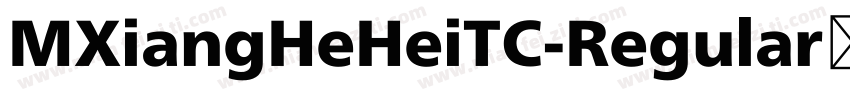 MXiangHeHeiTC-Regular转换器字体转换
