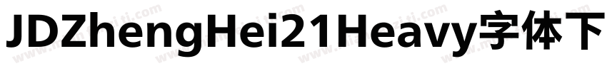 JDZhengHei21Heavy字体下载字体转换