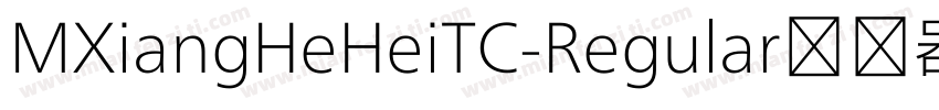 MXiangHeHeiTC-Regular转换器字体转换