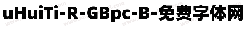 uHuiTi-R-GBpc-B字体转换