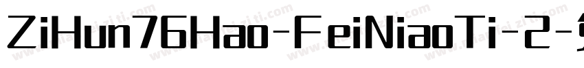 ZiHun76Hao-FeiNiaoTi-2字体转换