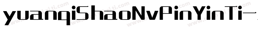 yuanqiShaoNvPinYinTi字体转换
