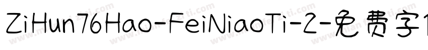 ZiHun76Hao-FeiNiaoTi-2字体转换