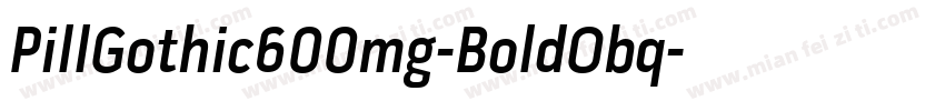 PillGothic600mg-BoldObq字体转换
