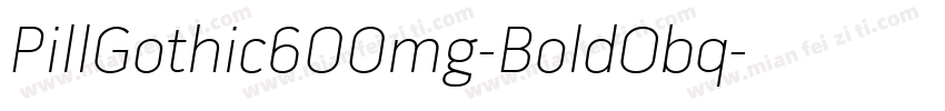 PillGothic600mg-BoldObq字体转换
