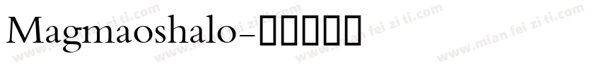 Magmaoshalo字体转换