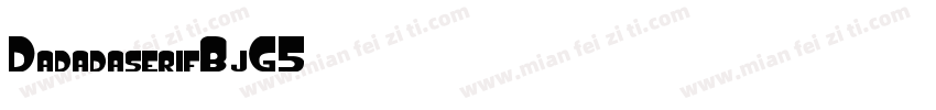 Dadadaserif-BjG5字体转换