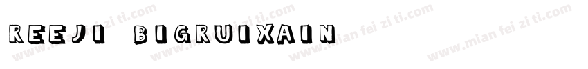 reeji-bigruixain-字体转换