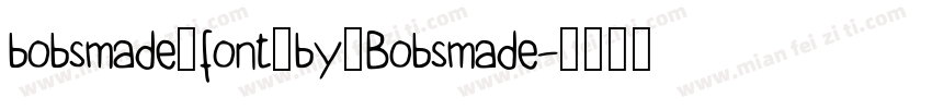 bobsmade_font_by_Bobsmade字体转换