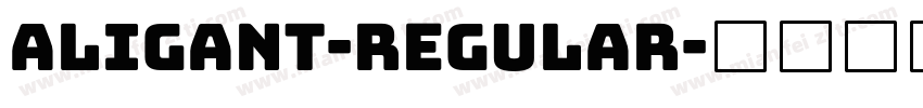 Aligant-Regular字体转换
