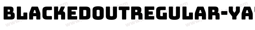 BlackedoutRegular-YaYO字体转换