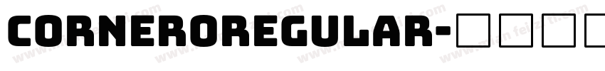 CorneroRegular字体转换 CorneroRegular字体转换