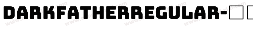 DarkfatherRegular字体转换 DarkfatherRegular字体转换