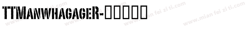 TTManwhagageR字体转换